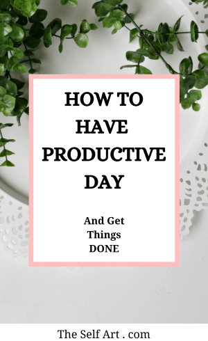How to have producitve day Productivity tips